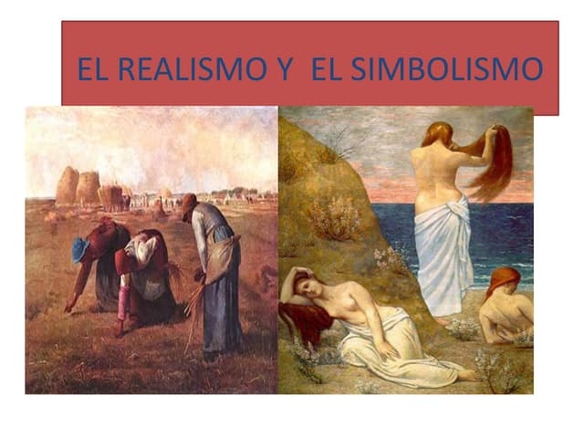 El realismo y  el simbolismo