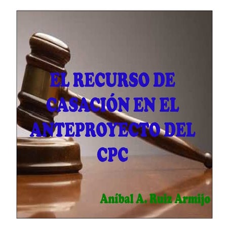 El recurso de casación   anteproyecto de cpc - nicaragua