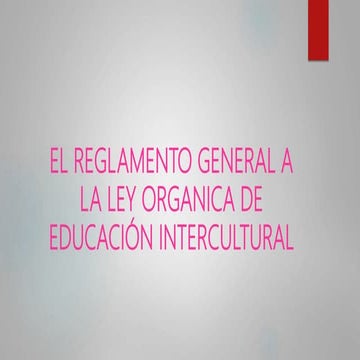 EL REGLAMENTO GENERAL A LA LEY ORGÁNICA DE EDUCACIÓN. | PPTX
