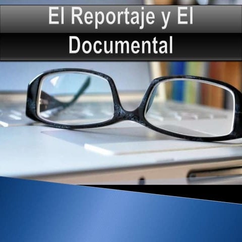 El reportaje y el documental
