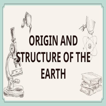 ORIGIN AND STRUCTURE OF THE EARTH: GRADE 11 STUDENTS TOPIC-PLANET EARTH ...