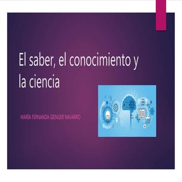 El saber, el conocimiento y la ciencia | PPTX