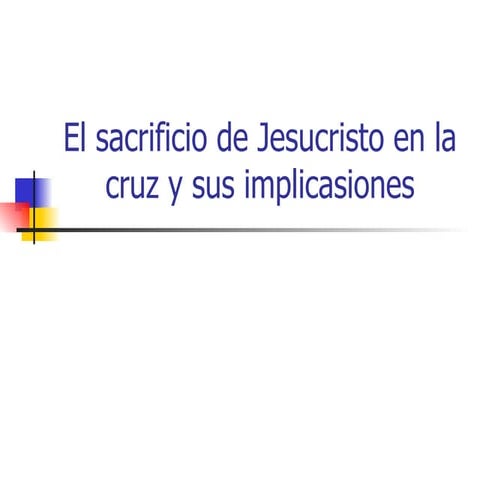 El Sacrificio De Jesucristo En La Cruz Y | PPT