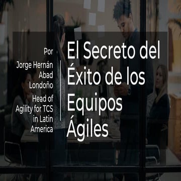 El Secreto del Exito de los Equipos Agiles