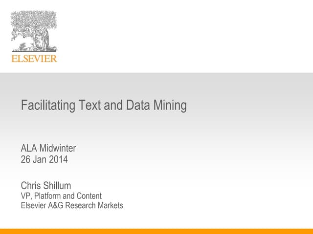 Presentation from ALA Midwinter 2014 on Elsevier's new Text and Data Mining P...