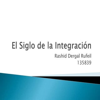 El siglo de la integración