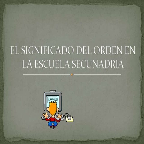 El significado del orden en la escuela secunadria act2 blq 3