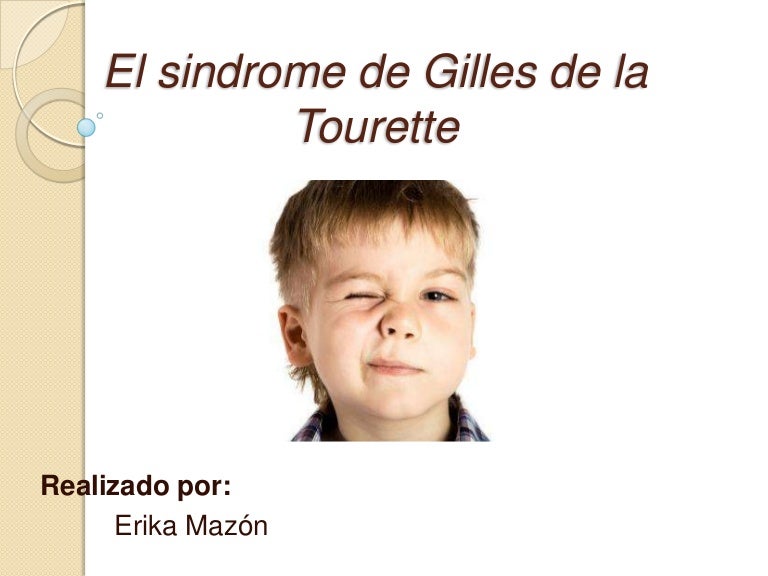 El sindrome de gilles de la tourette