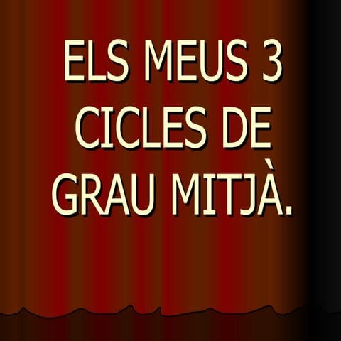 Els Meus 3 Cicles De Grau Mitjà