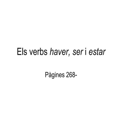 Els Verbs Haver, Ser I Estar