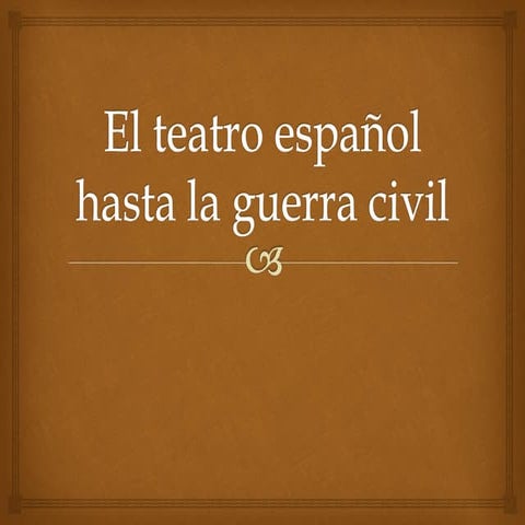 El teatro español hasta la guerra civil