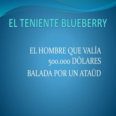 El teniente blueberry