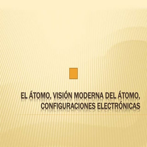 El átomo, visión moderna del átomo, capitulo 3 | PPTX