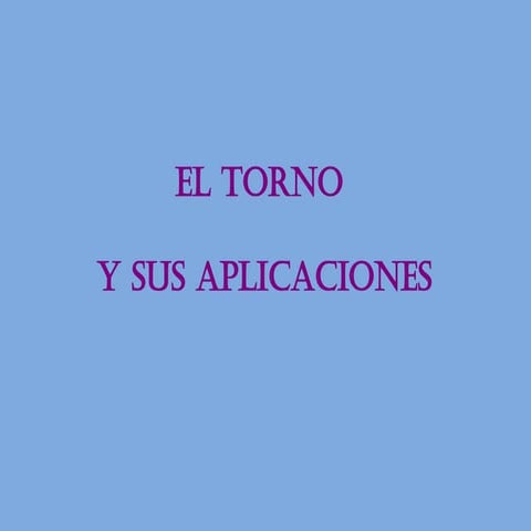 Presentacion EL_TORNO_Y_ADITAMENTOS.pptx