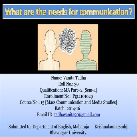 What are the needs for communication?