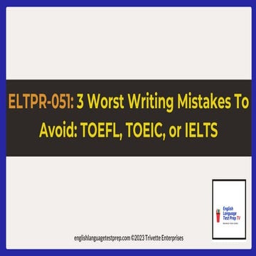 ELTPR-051 - 3 Worst Writing Mistakes To Avoid On The TOEFL, TOEIC, or IELTS Exam