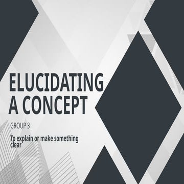 ELUCIDATING-A-CONCEPT.FINALE.pptx....for educational purposes | PPTX