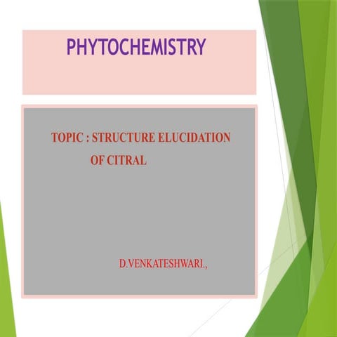 PHYTOCHEMISTRY-ELUCIDATION OF CITRAL-M.PHARM-I-SEMESTER.pptx