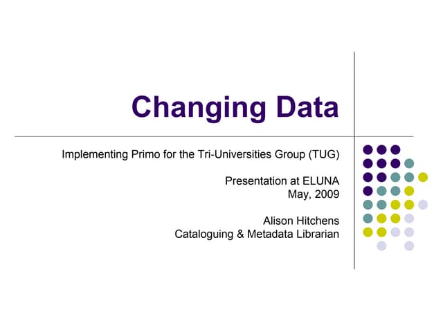Changing Data: Implementing Primo for the Tri University Group of Libraries (...
