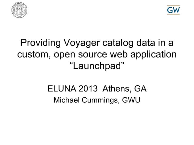 ELUNA2013:Providing Voyager catalog data in a custom, open source web applica...