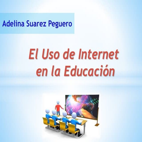 El uso de internet en la educacion adelina suarez
