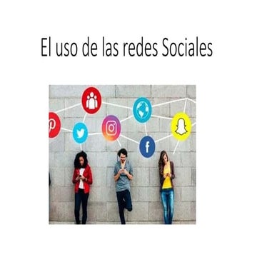 El uso de las redes Sociales.pptx para cualquier persona | PPTX