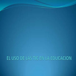 El uso de las tic en la educacion p...