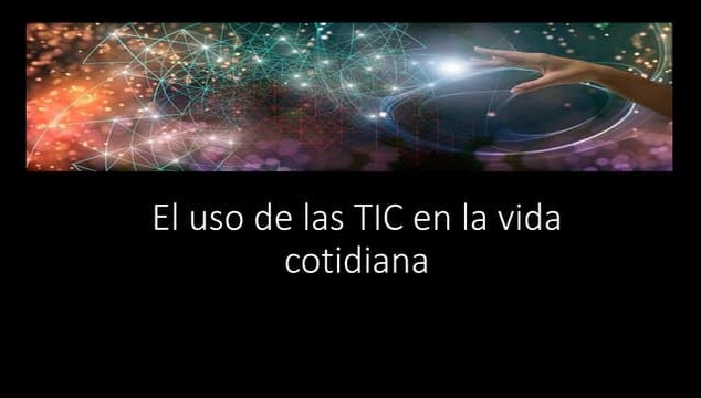 El uso de las TIC en la vida.pptx