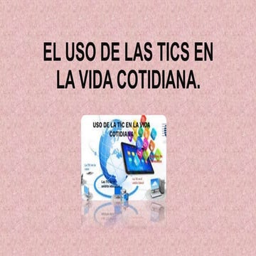 El uso de las TIC, en casa, escuela y trabajo .pptx