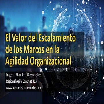El Valor del Escalamiento de los Marcos en la Agilidad Organizacional