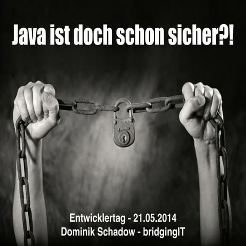 Java ist doch schon sicher?!