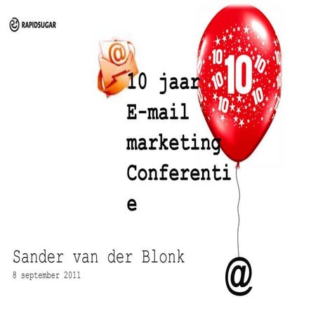 E-mailmarketing Conferentie 2011 / Presentatie Sander van der Blonk