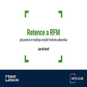 E-mail Date #2: Jan Krčmář - Retence a RFM: jak pomocí e-mailingu navýšit hod...