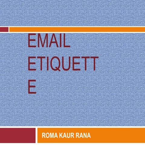 Email Etiquette ( Final) by Roma Kaur Rana