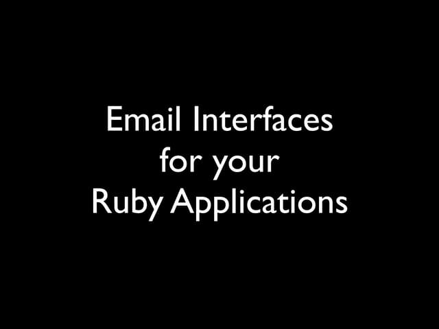 Email Interfaces for your Ruby Applications