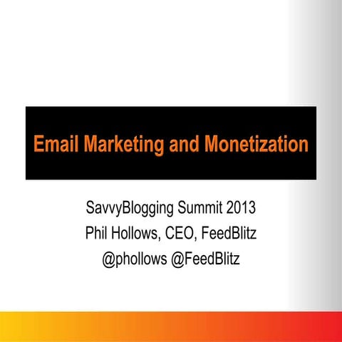 Email marketing and monetization -  savvy blogging summit 2013
