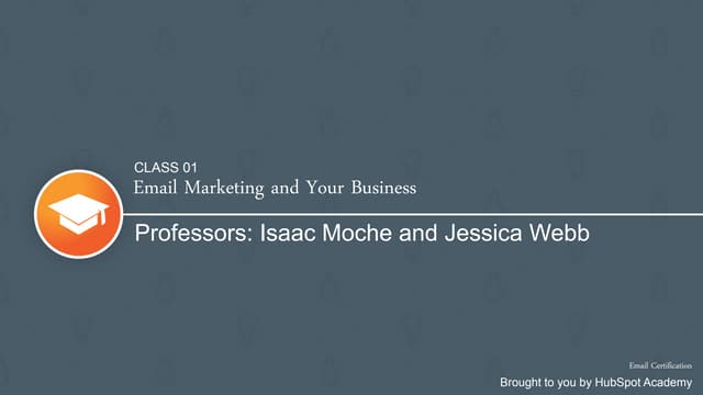 Class 1: Email Marketing Certification course: Email Marketing and Your Business