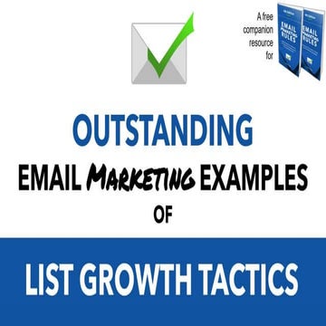 Outstanding Email Marketing Examples of List Growth Tactics | PPTX