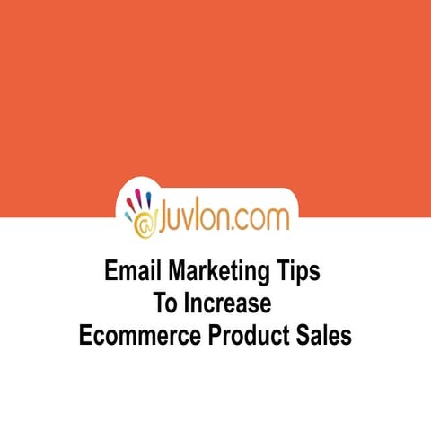 Email marketing tips to increase ecommerce product sales