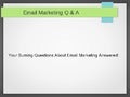 Answers to Your Email Marketing Questions