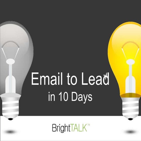 Email to Lead in 10 days - Tips from BrightTALK 