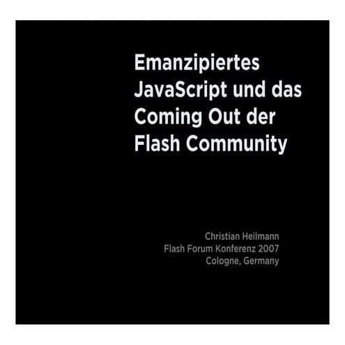 Emanzipiertes JavaScript und das Coming Out der Flash Community