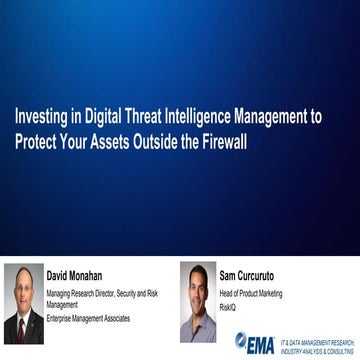 Investing in Digital Threat Intelligence Management to Protect Your Assets ou...