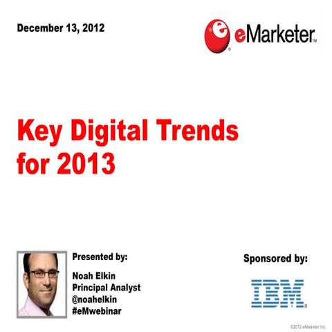 eMarketer Webinar: Key Digital Trends for 2013