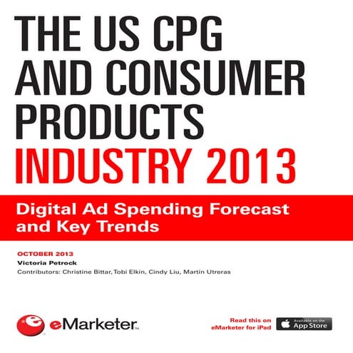 E marketer the_us_cpg_and_consumer_products_industry_2013-digital_ad_spending...