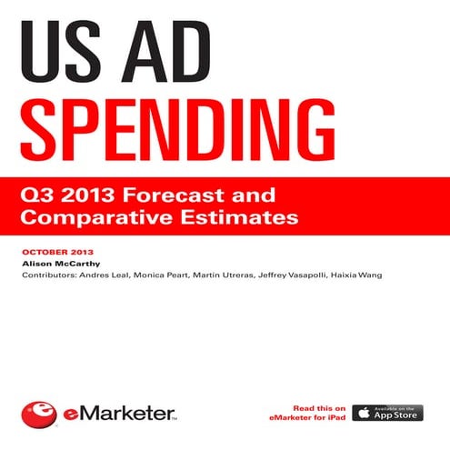 E marketer us_ad_spending-q3_2013_forecast_and_comparative_estimates