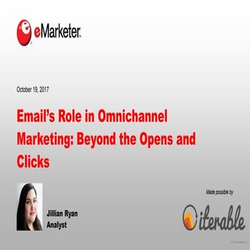 eMarketer Webinar: Email’s Role in Omnichannel Marketing—Beyond the Opens and...