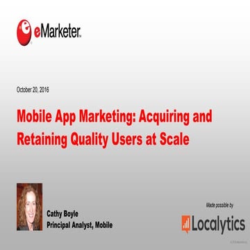 eMarketer webinar: Mobile App Marketing—Acquiring and Retaining Quality Users...