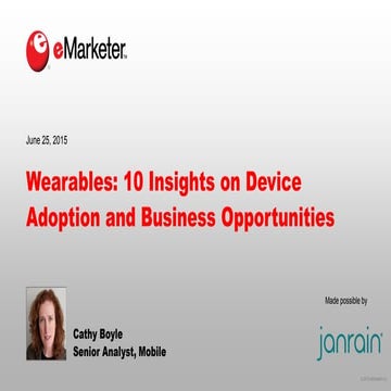 eMarketer Webinar: Wearables—10 Insights on Device Adoption and Business Oppo...