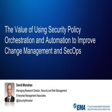 The Value of Using Security Policy Orchestration and Automation for Improving...
